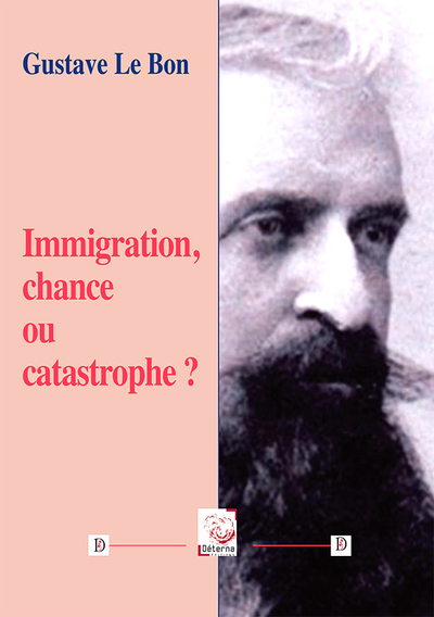 Immigration chance ou catastrophe ? - Gustave Le Bon