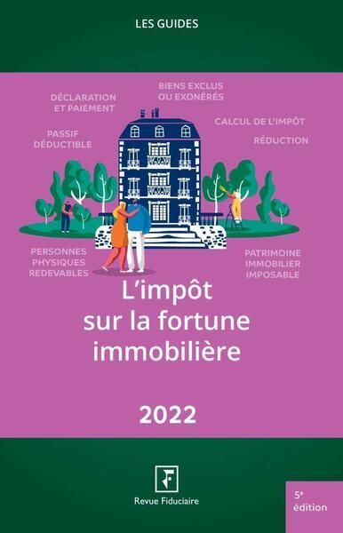 Impôt sur la fortune immobilière 2022 - Les spécialistes du Groupe Revue Fiduciaire