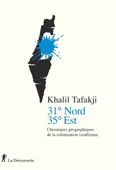 31° Nord, 35° Est, Chroniques Géographiques De La Colonisation Israélienne