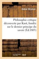 Philosophie critique découverte par Kant, fondée sur le dernier principe du savoir, par J. Hoehne