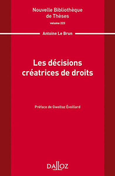 Nouvelle Bibliothèque de Thèses - Volume 223 Les décisions créatrices de droits