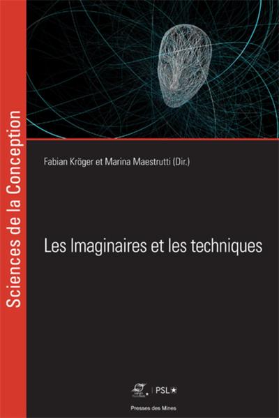 Les imaginaires et les techniques - Fabian Kröger, Marina Maestrutti