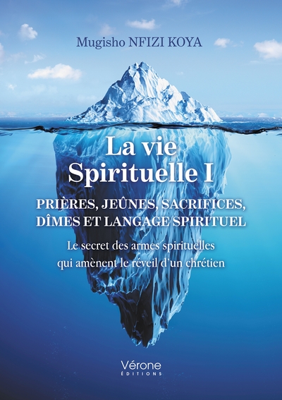 La vie spirituelle I - PRIÈRES, JEUNES, SACRIFICES, DÎMES ET LANGAGE SPIRITUEL