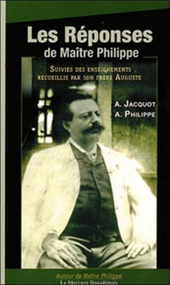 Les réponses de Maître Philippe - Auguste Jacquot