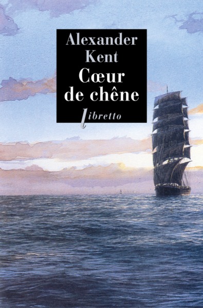 Cœur de chêne - Alexander Kent