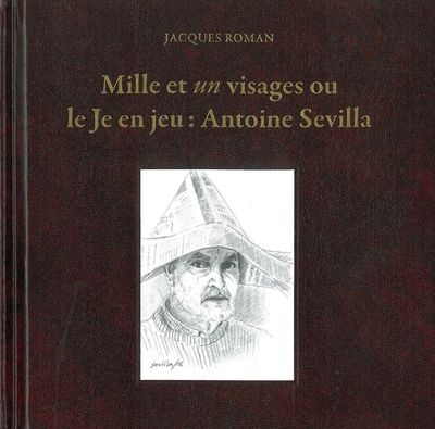 Mille et un visages ou le Je en jeu : Antoine Sevilla