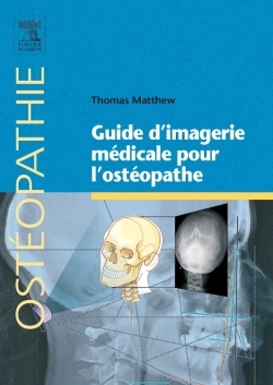 Guide d'imagerie médicale pour l'ostéopathe - Thomas Matthew