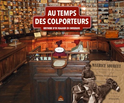 Au Temps Des Colporteurs, Histoire D'Un Magasin En Couserans