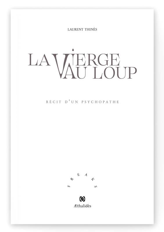 La Vierge Au Loup, Récit D'Un Psychopathe