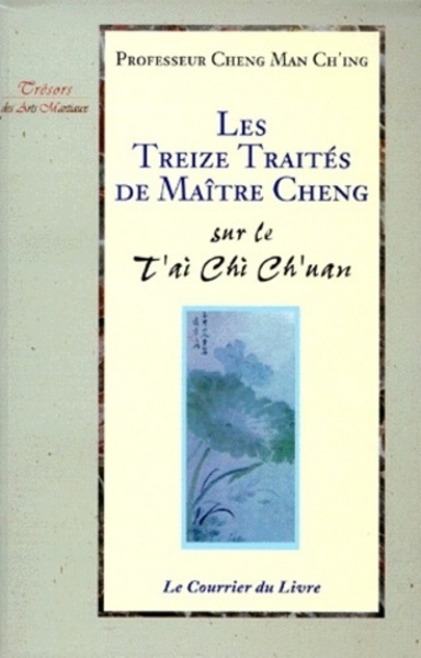 Les treize traités de Maître Cheng - sur le T'ai Chi Ch'uan - Cheng Man Ch'ing