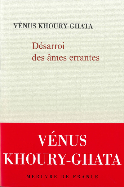 Désarroi des âmes errantes - Vénus Khoury-Ghata