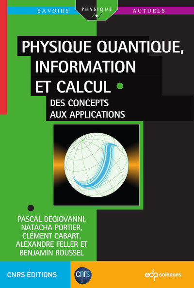 Physique quantique, information et calcul - Pascal Degiovanni, Natacha Portier, Clément Cabart, Alexandre Feller, Benjamin Roussel