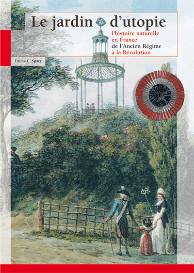 Le Jardin D'Utopie L'Histoire Naturelle En France De L'Ancien Régime À La Révolution, L'Histoire Naturelle En France De L'Ancien Régime À La Révolution