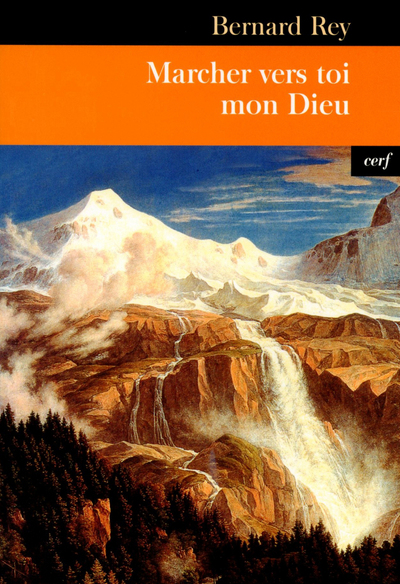 Marcher vers Toi, mon Dieu - Bernard Rey