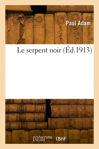 Le serpent noir - Paul Adam