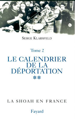 La Shoah En France. Volume 3, Le Calendrier De La Persecution Des Juifs De France. Volume 2 - Serge Klarsfeld