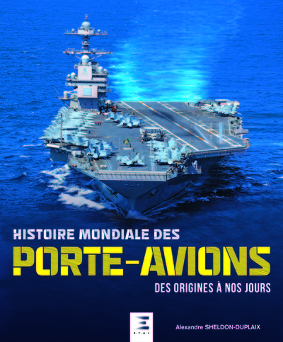 Histoire Mondiale Des Porte-Avions, Des Origines À Nos Jours