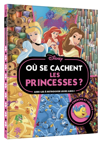 Où se cachent les princesses ? / aide-les à retrouver leurs amis !