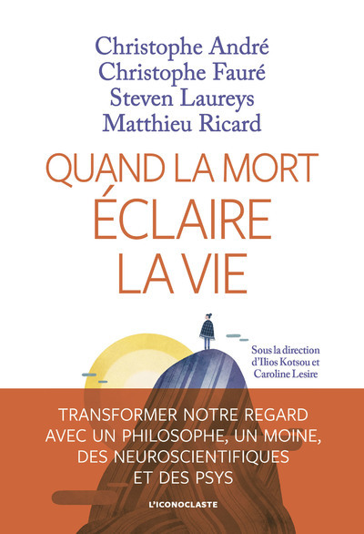 Quand la Mort éclaire la vie - Matthieu Ricard