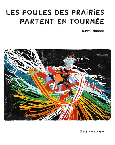 Les Poules des prairies partent en tournée - Dawn Dumont