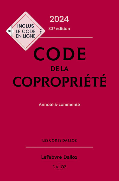 Code de la copropriété 2024, annoté et commenté. 33e éd..