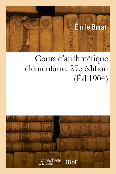 Cours d'arithmétique élémentaire. 25e édition