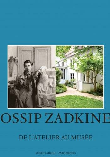 Ossip Zadkine, de l'atelier au musée - Collectif