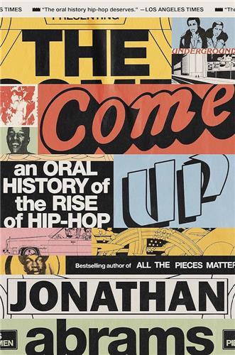 The Come Up - An Oral History of the Rise of Hip-Hop /anglais - Abrams Jonathan