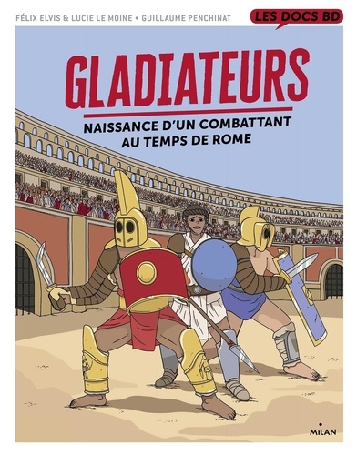 Gladiateurs au temps de Rome - Guillaume Penchinat