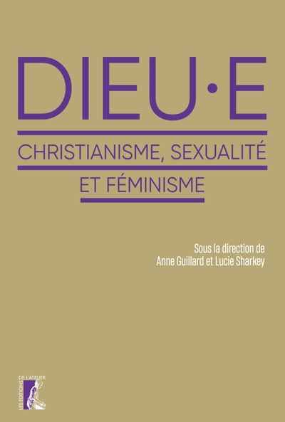 Dieu.e - christianisme, sexualité et féminisme - Anne GUILLARD