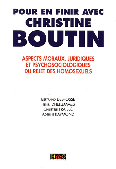 Pour En Finir Avec Christine Boutin - Aspects Moraux, Juridiques Et Psychosociologiques Du Rejet Des Homosexuels, Aspects Moraux, Juridiques Et Psychosociologiques Du Rejet Des Homosexuels