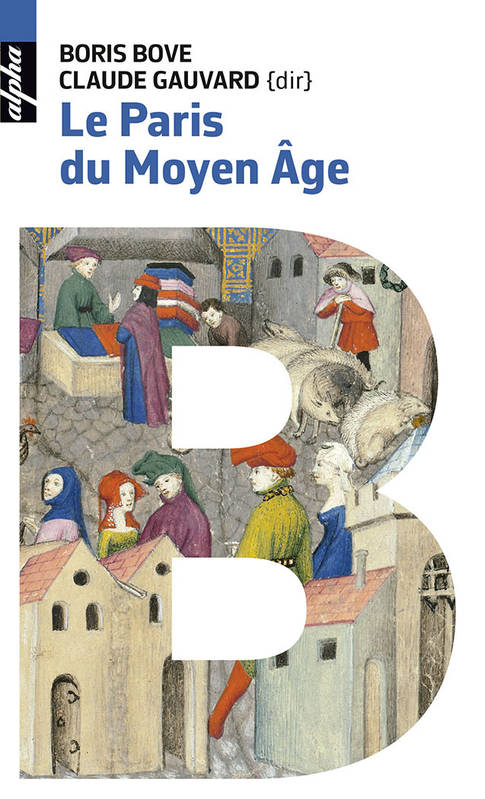 Le Paris du Moyen Age - Bove boris