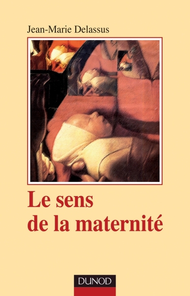 Le sens de la maternité - 3e ed - Jean-Marie Delassus