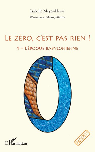 Le zéro, c'est pas rien ! - Volume 1 - Isabelle Meyer-Hervé