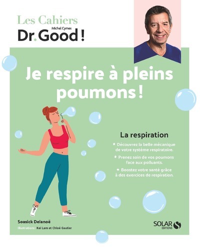 Les cahiers Dr Good ! Je respire à pleins poumons - La respiration