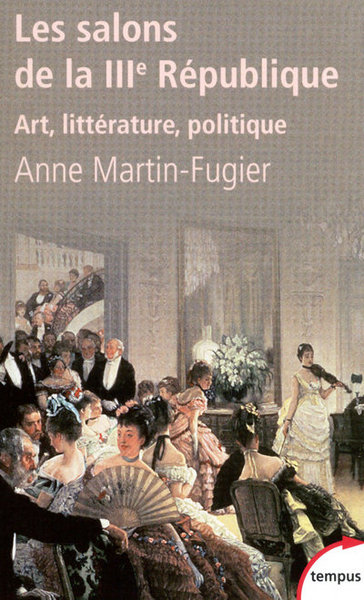 Les Salons De La Iiie République Art, Littérature, Politique, Art, Littérature, Politique