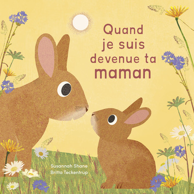 Quand je suis devenue ta maman - Susannah SHANE