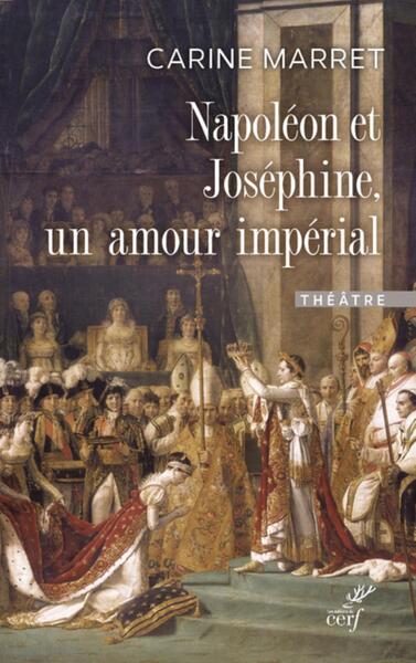 Napoléon et Joséphine, un amour impérial - Carine Marret