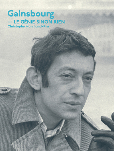 Gainsbourg, Le Génie Sinon Rien 