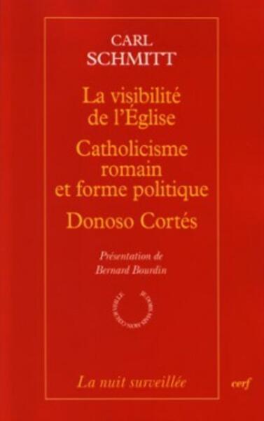 La Visibilité De L'Eglise - Catholicisme Romain Et Forme Politique - Donoso Cortés, Quatre Essais