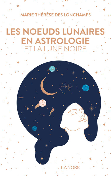 Les nœuds lunaires en astrologie et la Lune noire - Marie-Thérèse des Longchamps