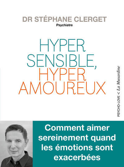 Hypersensible, hyperamoureux - Dr Stéphane Clerget