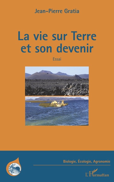 La vie sur Terre et son devenir - Jean-Pierre Gratia