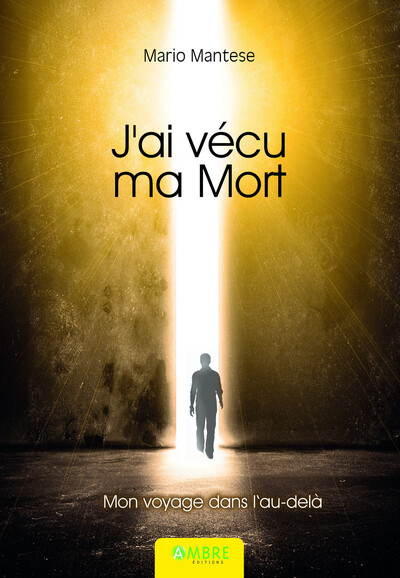 J'ai vécu ma mort - Mon voyage dans l'au-delà - Mario Mantese