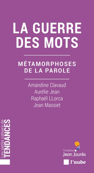 La guerre des mots - Métamorphoses de la parole