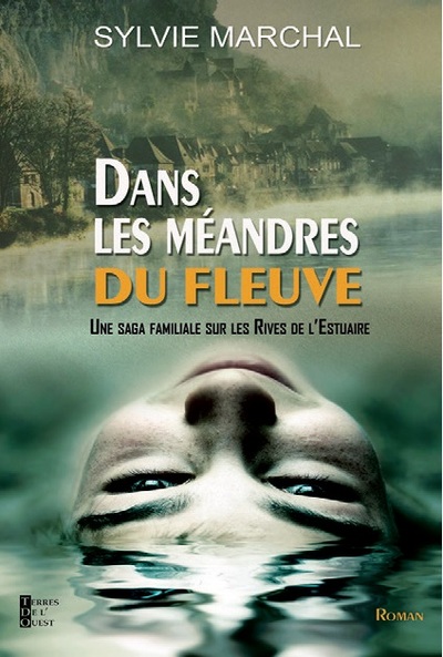 Dans les méandres du fleuve - Sylvie Marchal