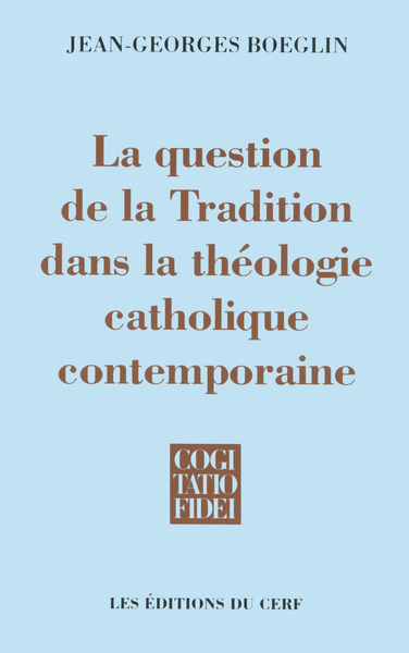 La Question de la Tradition dans la théologie catholique contemporaine