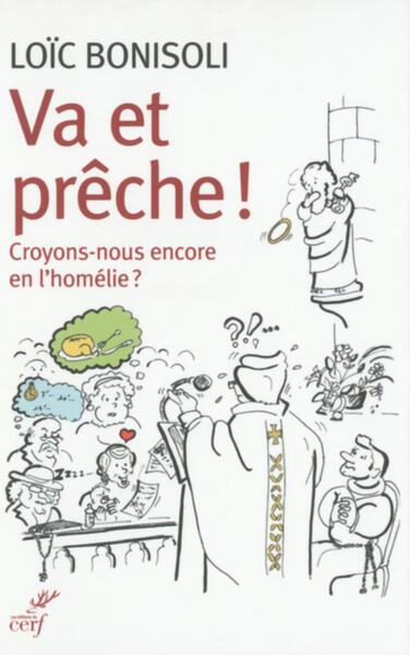 Va et prêche ! Croyons-nous encore en l'homélie ?