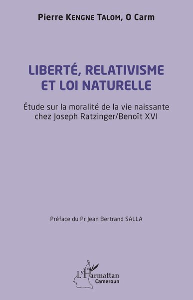 Liberté, relativisme et loi naturelle - Pierre Kengne Talom O Carm