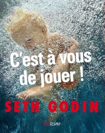 C'est à vous de jouer ! - Seth Godin